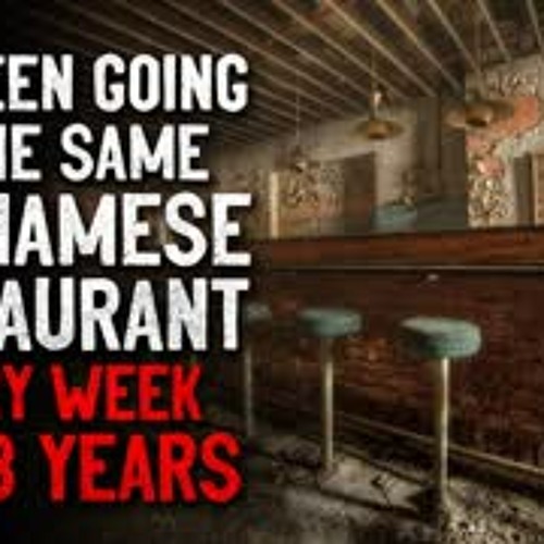"I've been going to the same Vietnamese restaurant every week for eight years" Creepypasta
