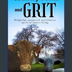 Read eBook [PDF] 🌟 Country Perks and Grit: Delightful, Unexpected, and Hilarious Epochs of Country
