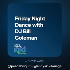 DJ BILL COLEMAN : Friday Night Dance In Andy Cohen's Kiki Lounge - 5/31/24 [DJ Mix - No IDs]