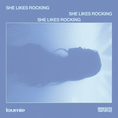 She Likes Rocking - Loumie