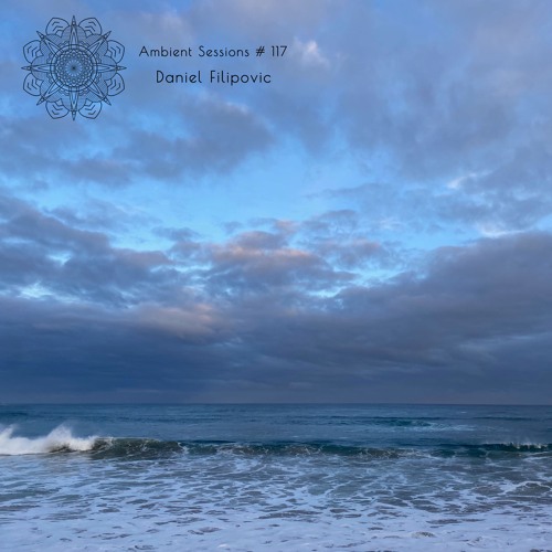 Ambient Sessions #117 -  Daniel Filipovic