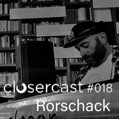Closercast #018 - RORSCHACK