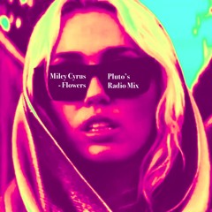 Miley Cyrus - Flowers (pluto's radio mix)