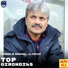 #78 Top Girondins : Direction Sochaux pour les Girondins - avec Guy Lacombe