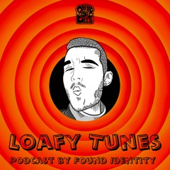 Loafy Tunes Podcast 009 - Found Identity