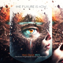 Marc Denuit // The Future is Now Podcast Mix 72 August 2023