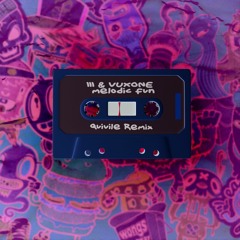 iii & Vuxone - Melodic Fun (Quivile Remix)