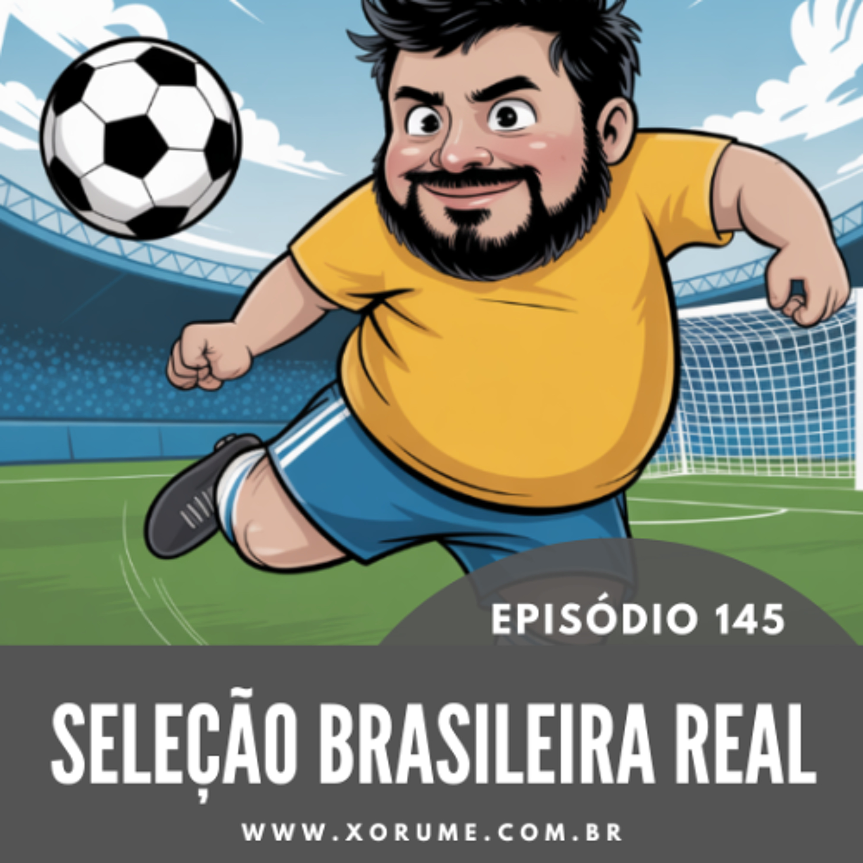 145 - EPISÓDIO 145 - SELEÇÃO BRASILEIRA REAL