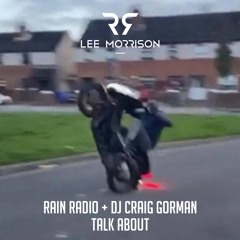 Rain Radio & DJ Craig Gorman - Talk About (Lee Morrison Remix)