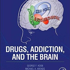 [Get] PDF 💔 Drugs, Addiction, and the Brain by  George F. Koob,Michael A. Arends BS,