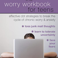 [Free] PDF 📒 The Worry Workbook for Teens: Effective CBT Strategies to Break the Cyc