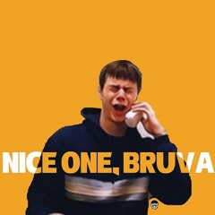 Nice One Bruv