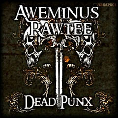 AWEMINUS & RAWTEE - DEAD PUNX [FREE DOWNLOAD]
