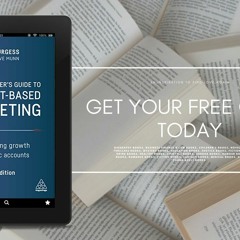 A Practitioner's Guide to Account-Based Marketing: Accelerating Growth in Strategic Accounts. D