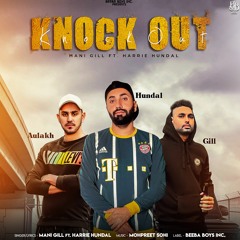Knockout - Mani Gill Ft. Harrie Hundal