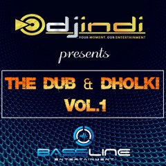 DJ INDI || The Dub & Dholki Vol.1 || Bassline Entertainment