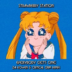 Strawberry Station - Everbody Gets One (Zai Kowen & critical_grim Remix)