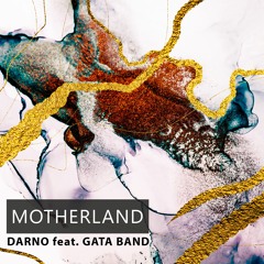 DARNO Feat. GATA BAND - MOTHERLAND