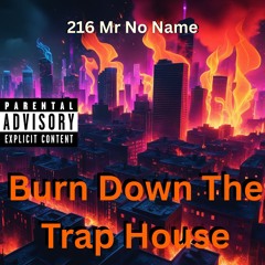 Burn Down The Trap House