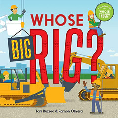 [VIEW] PDF 📂 Whose Big Rig? (A Guess-the-Job Book) by  Toni Buzzeo &  Ramon Olivera