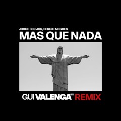 Mas que Nada (Gui Valenga Remix) FREE DOWNLOAD FULL VERSION
