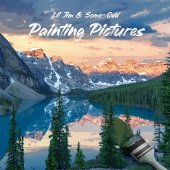Lil Jim & Some-Odd - "Painting Pictures"
