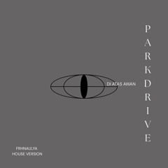 Parkdrive - Di Atas Awan (Frhnaulya House Version)