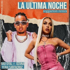 OZUNA x BAD GYAL - LA ULTIMA NOCHE (reggaeton remix) - 𝘠𝘦𝘳𝘢𝘪 𝘚𝘢𝘯𝘵𝘢𝘤𝘳𝘶𝘻