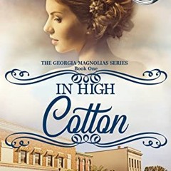 View EBOOK EPUB KINDLE PDF In High Cotton (The Georgia Magnolias Book 1) by  Ane Mulligan 🎯