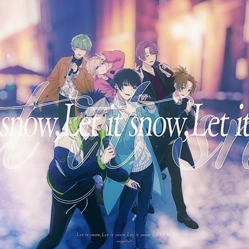Stream Let It Snow Let It Snow Let It Snow Fya M アオペラ Aoppella 声優アカペラ By Haitsuki Listen Online For Free On Soundcloud