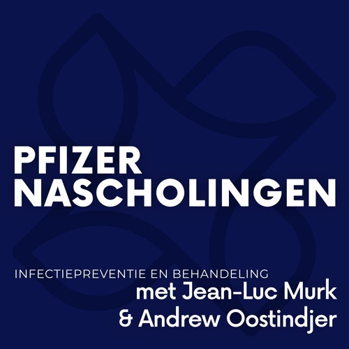 Pfizer Nascholingen - Infectiepreventie en behandeling (Feat. Jean-Luc Murk en Andrew Oostindjer)