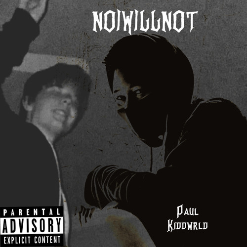 NOIWILLNOT anonymous X Kiddwrld