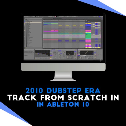 How to Make A 2010 Dubstep Era Track in Ableton [Youtube Series]