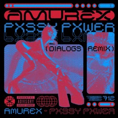 SPEED DEBUT: AMUREX - PXSSY PXWER (Dialōg Remix)