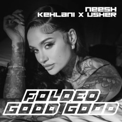 FOLDED GOOD GOOD - KEHLANI (neesh edit)