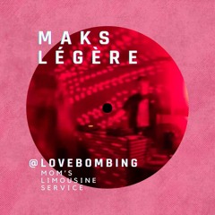Maks Légère @Loveboming - Mom’s Limousine Service 10/08/25