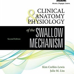 [Access] [EBOOK EPUB KINDLE PDF] Clinical Anatomy & Physiology of the Swallow Mechani