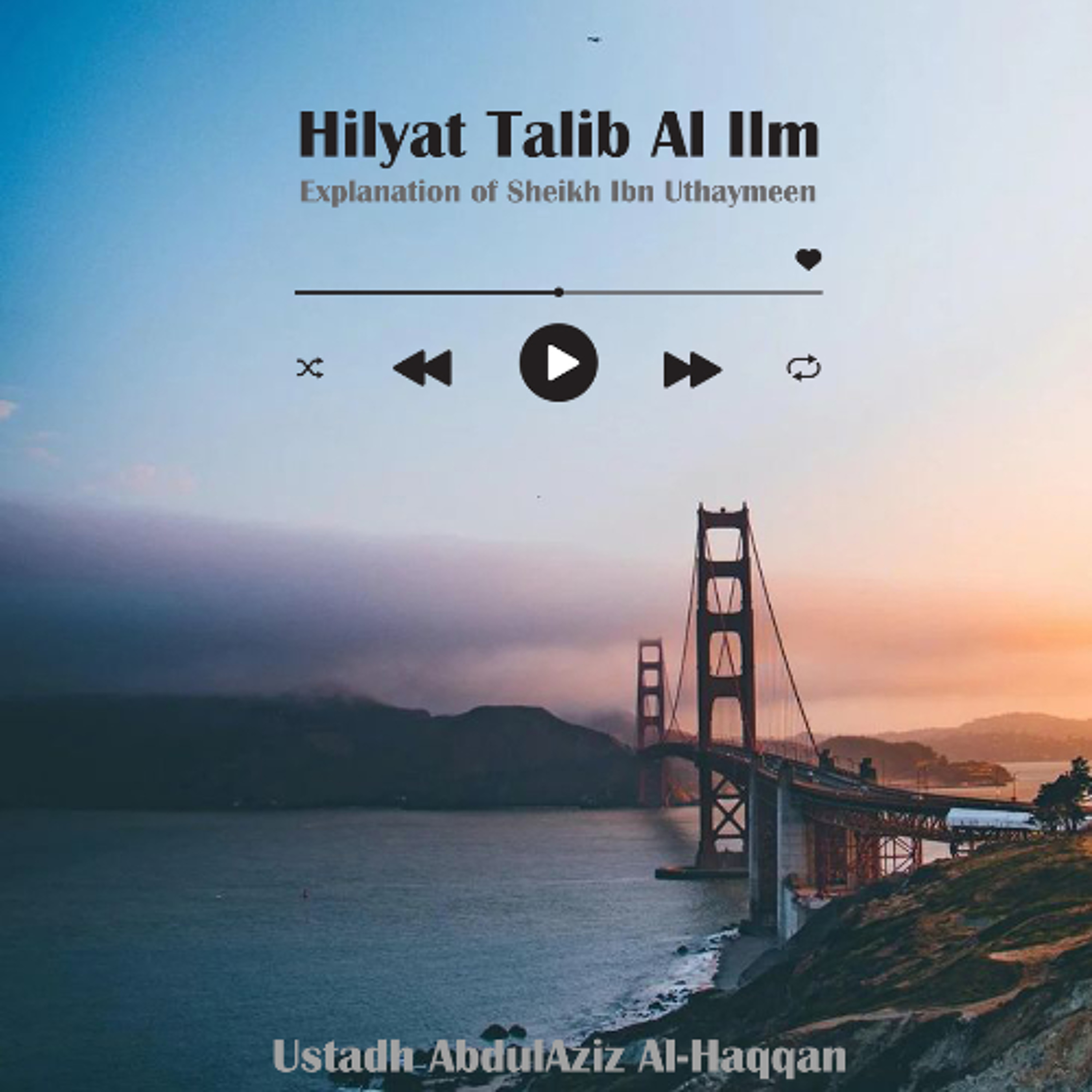 L3   Hilyat Talib Al-Ilm - Explanation of Sheikh Ibn Uthaymeen   Ustadh AbdulAziz Al-Haqqan
