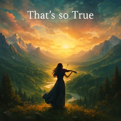 That's so True (Epic Version)