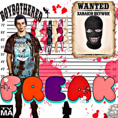 BoyBothered x XANAKIN SKYWOK - FREAK