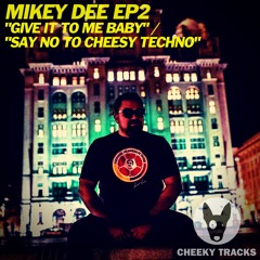 Mikey Dee EP2 - Give It To Me Baby - OUT NOW