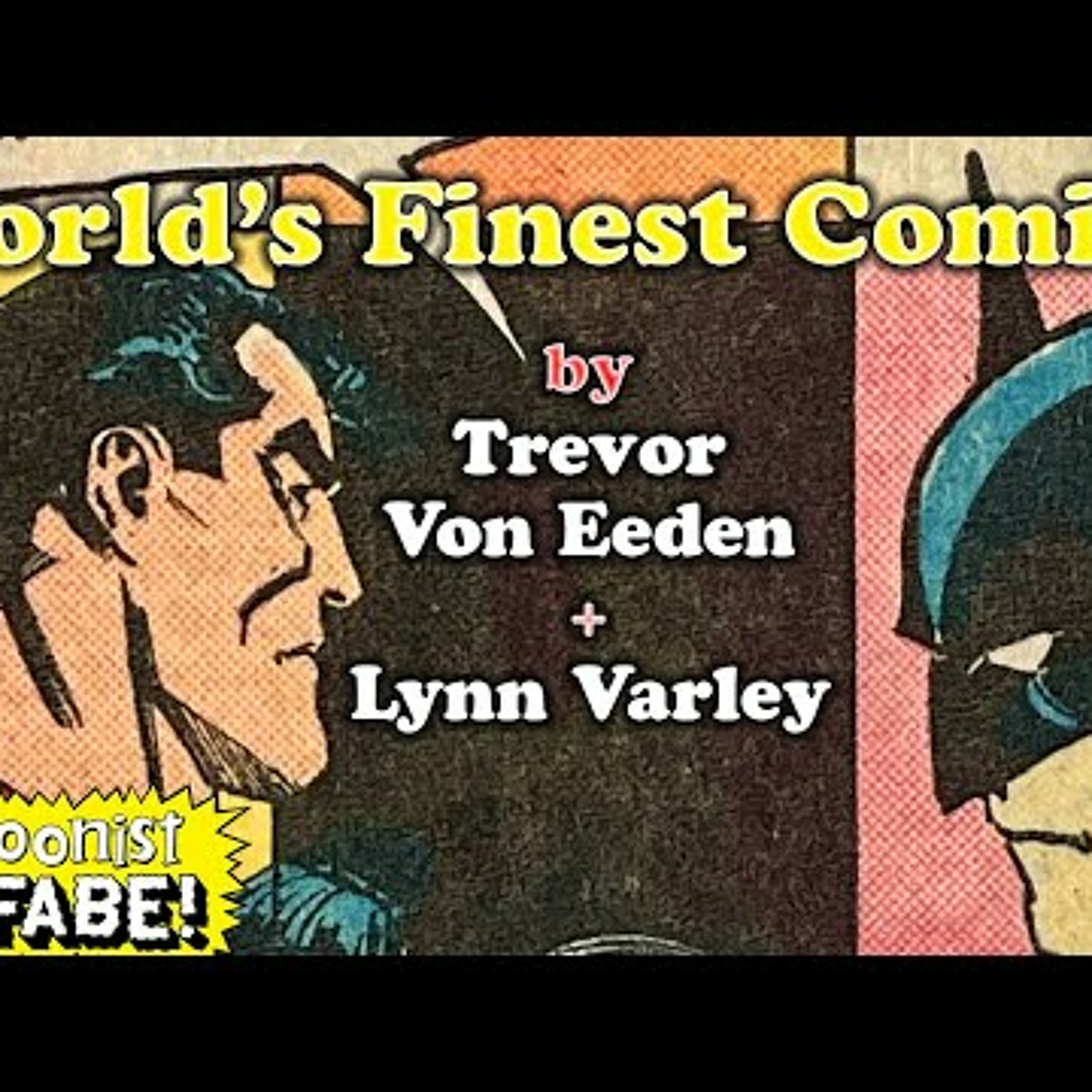 BATMAN + SUPERMAN: Trevor Von Eeden + Lynn Varley BREAK the RULES! episode artwork