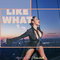 Like What (CARDINAL B REMIX)
