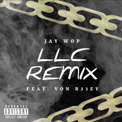LLC REMIX (FEAT. VON B33ZY)