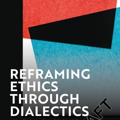 PDF✔read❤online Reframing Ethics Through Dialectics: A New Understanding of the Moral Good