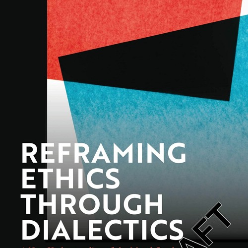 PDF✔read❤online Reframing Ethics Through Dialectics: A New Understanding of the Moral Good