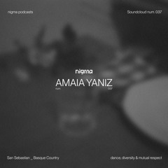 Amaia Yaniz l Nigma Podcasts #037