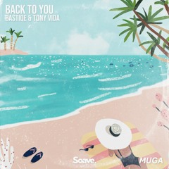 Bastiqe & Tony Vida -  Back To You