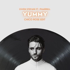 Gwen Stefani Ft. Pharrell - Yummy (Chico Rose Edit)