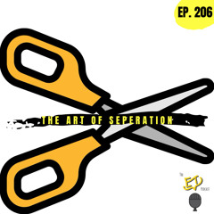 The ET Podcast | The Art of Separation | Episode 206